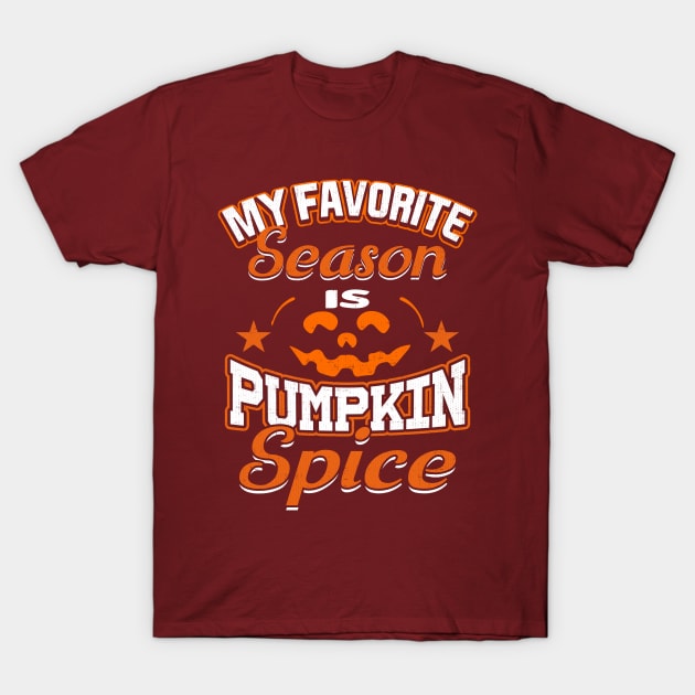 My Favorite Season Is Pumpkin Spice T-Shirt by Family Heritage Gifts